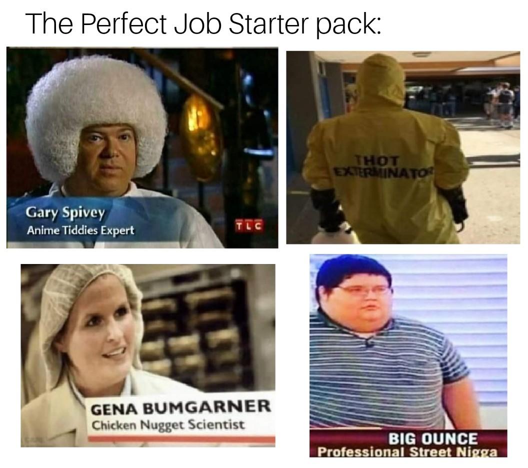 Perfect Job Starterpack R Starterpacks Starter Packs Know Your Meme