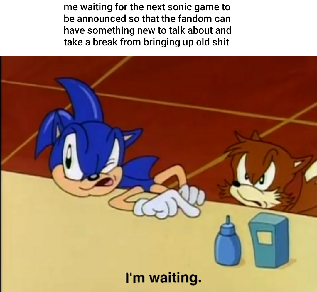 Im Still Waiting Sonic The Hedgehog Know Your Meme Im Still Waiting Sonic The Hedgehog Know Your Meme