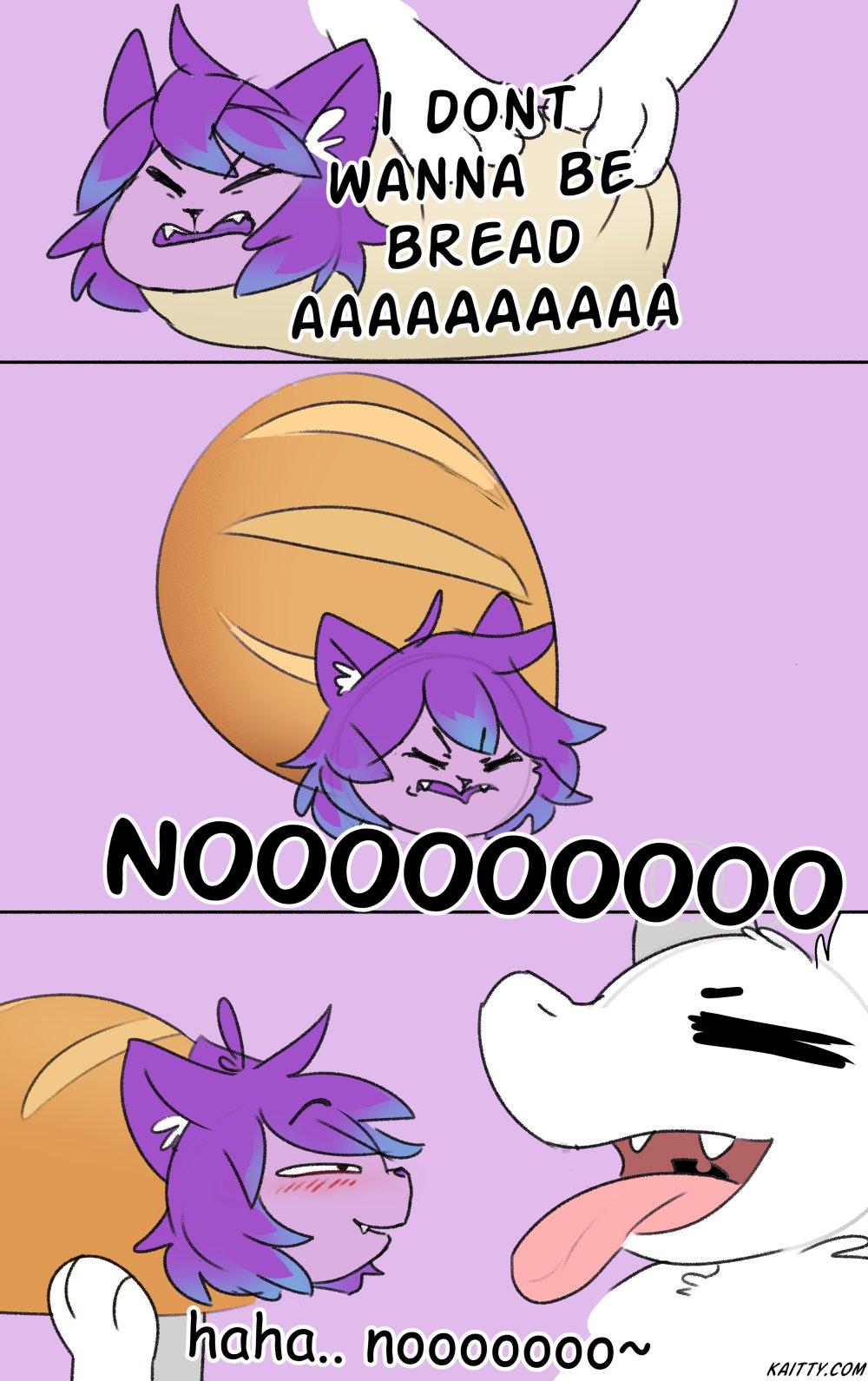 I Dont Wanna Be Bread Unless By Kaittycat I Don T Wanna Be Bread Know Your Meme