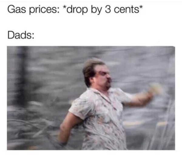 Dad s And Gas Prices Stranger Things Know Your Meme