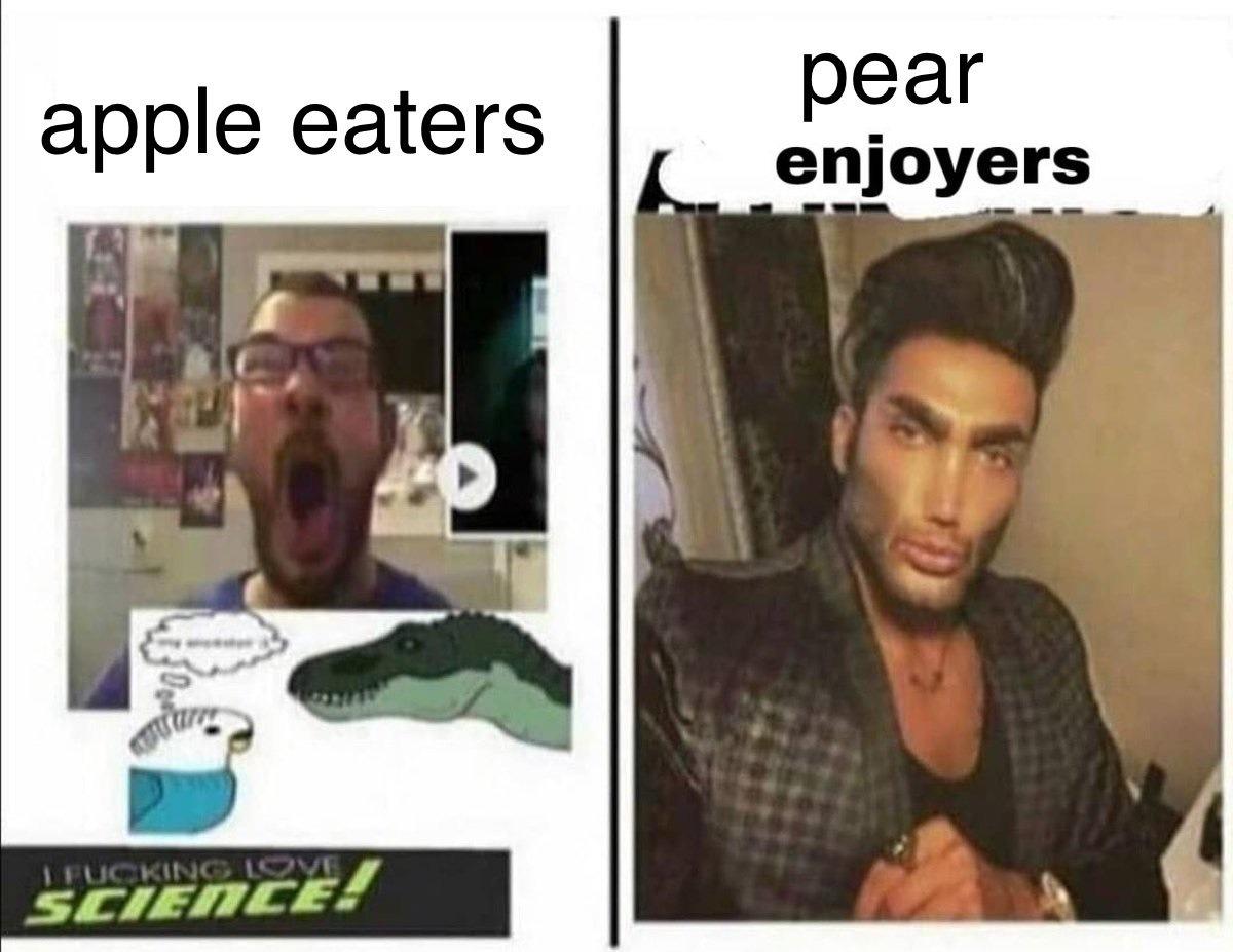 Apple Eaters Vs Pear Enjoyers Average Fan Vs Average Enjoyer Know Your Meme
