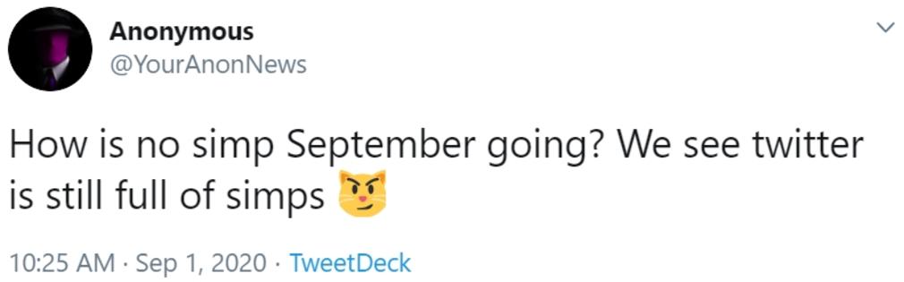 How is no simp September going? We see twitter is still full of simps ...