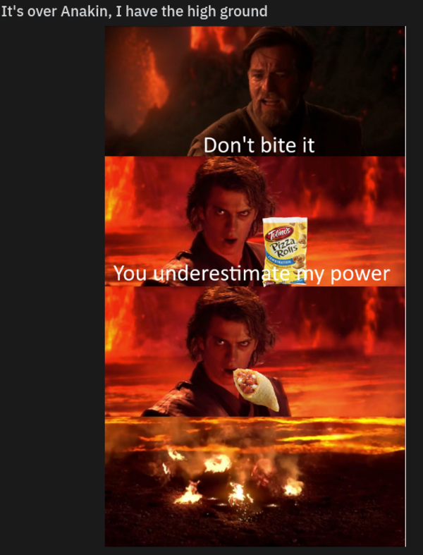 It's over Anakin, I have the high ground | I Have The High Ground