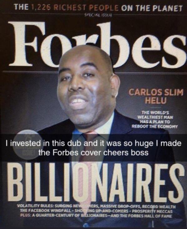 I invested in this dub and it was so huge I made the Forbes cover
