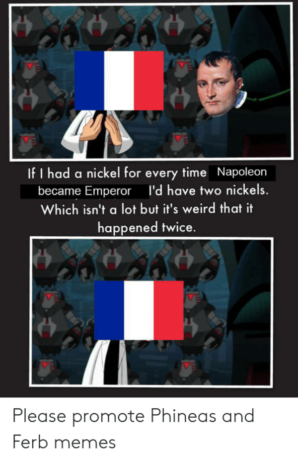 "Please promote Phineas and Ferb memes" Dr. Doofenshmirtz "If I Had A