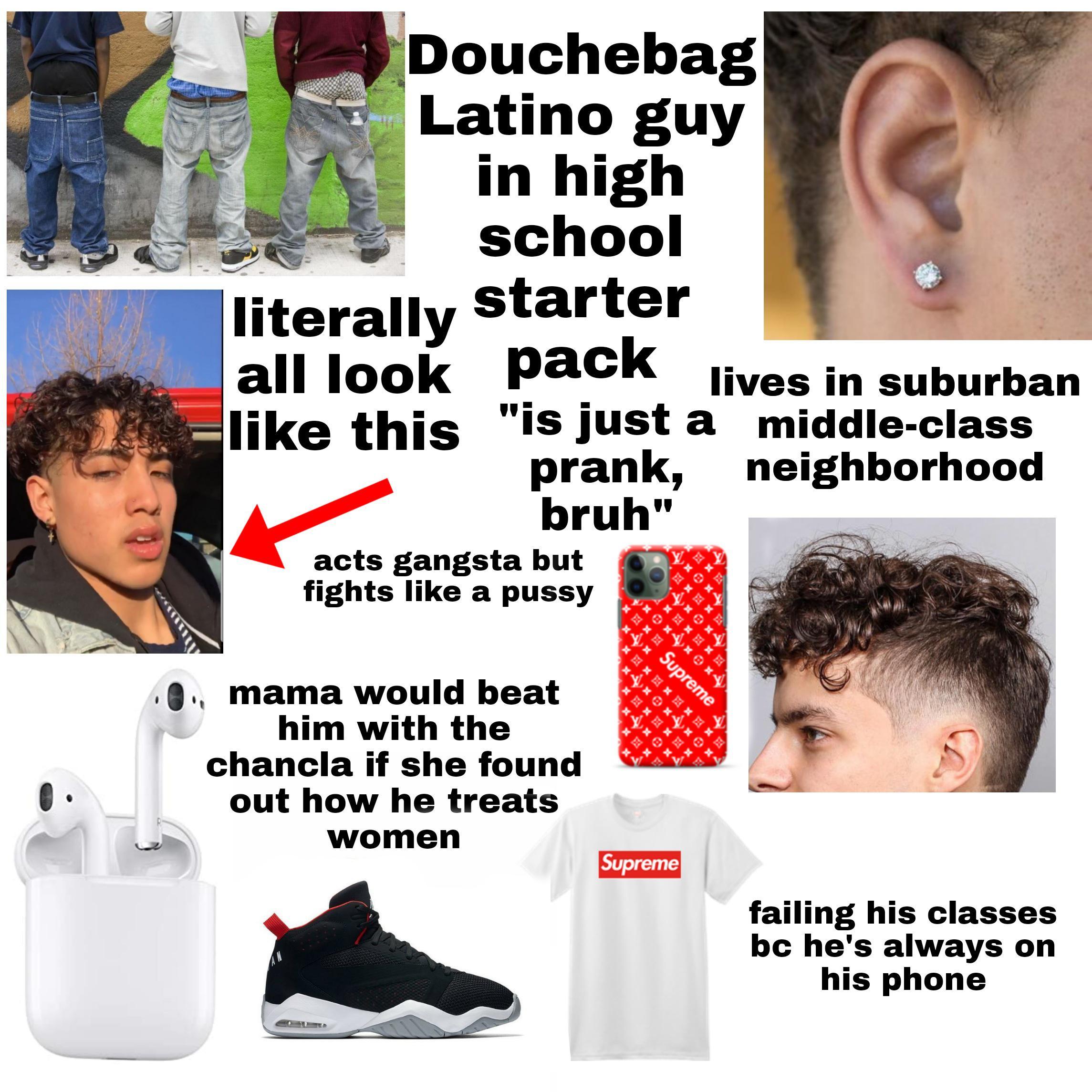 Douchebag Latino guy in high school starter pack /r/starterpacks