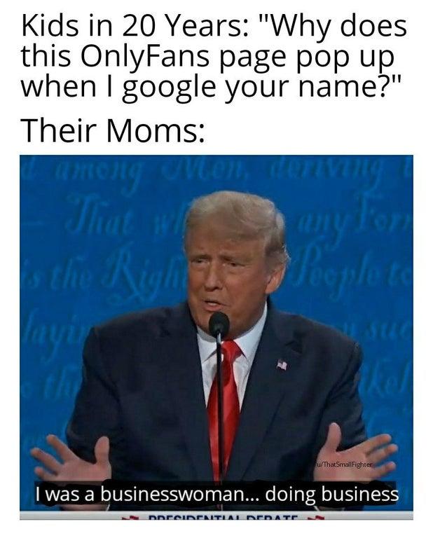 Kids In 20 Years I Was A Business Man Doing Business Know Your Meme