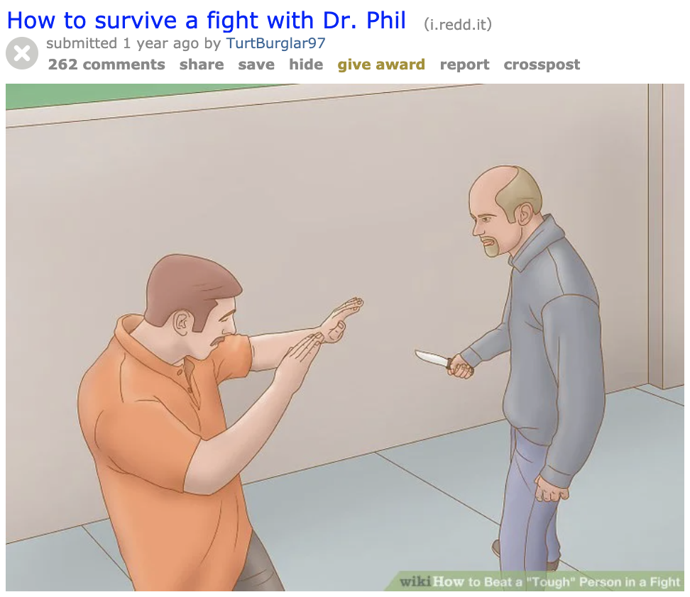 How To Survive A Fight With Dr Phil Wikihow Defending Against A Knife Attack Know Your Meme