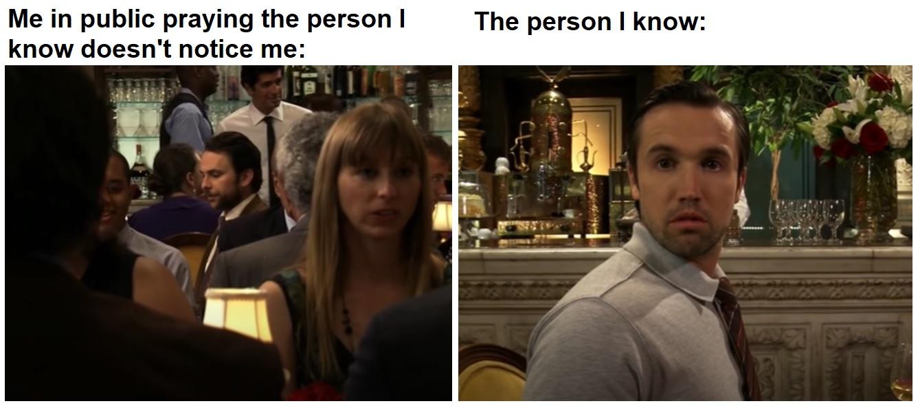 "Please don't notice. Please don't notice." /r/IASIP It's Always