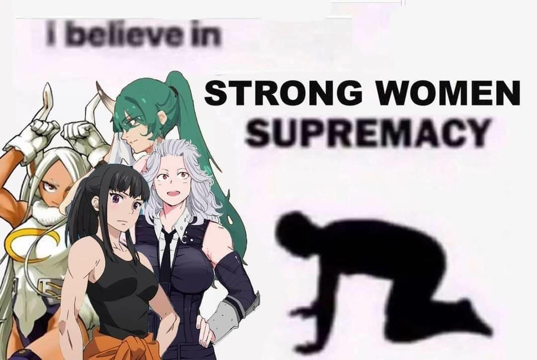 I Believe In Strong Woman Supremacy I Believe in Supremacy Know Your Meme