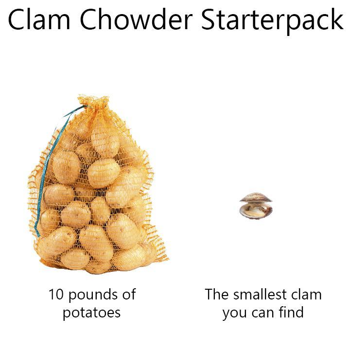 Clam Chowder Starterpack /r/starterpacks Starter Packs Know Your Meme