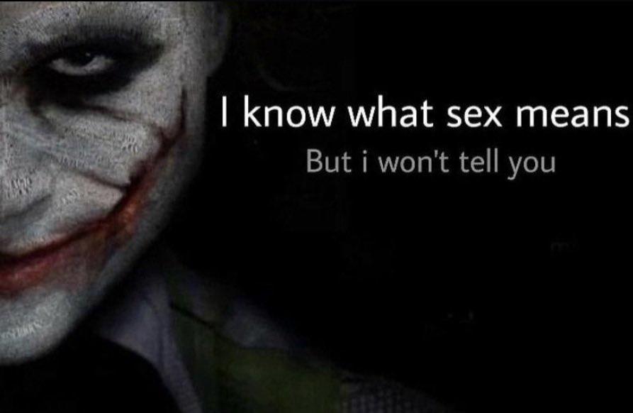 Joker Know What Sex Is Ironic Sex Memes Know Your Meme