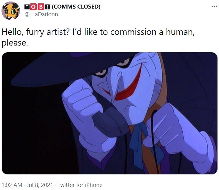 Hello, furry artist? I’d like to commission a human, please. Joker's