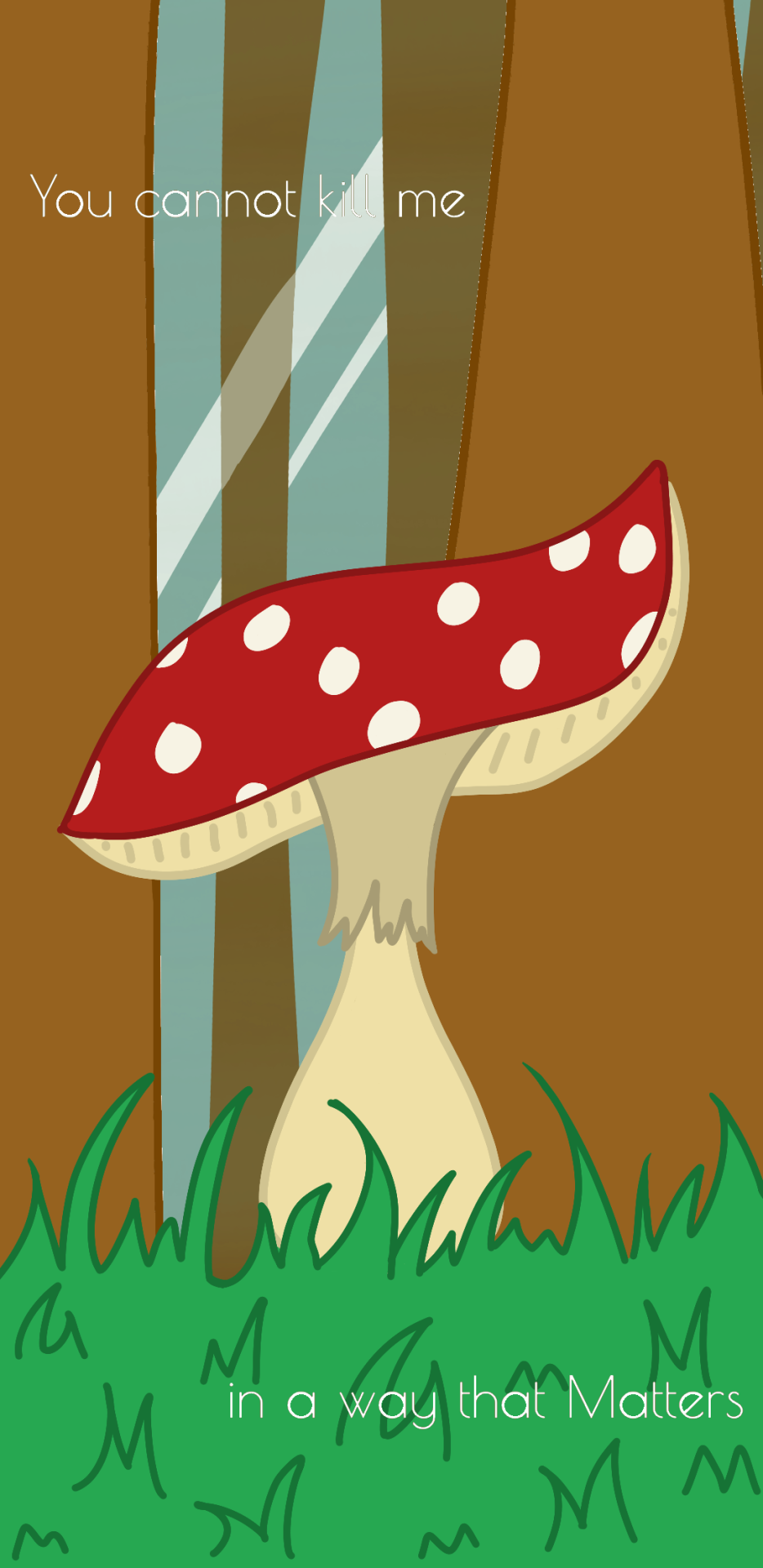 Just a normal mushroom | You Cannot Kill Me In A Way That Matters