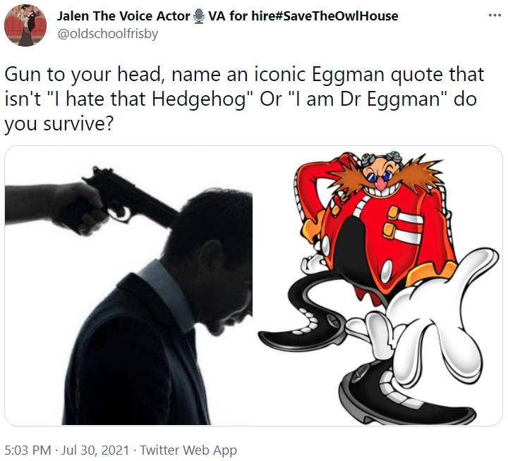 Gun to your head, name an iconic Eggman quote Gun to Your Head Know
