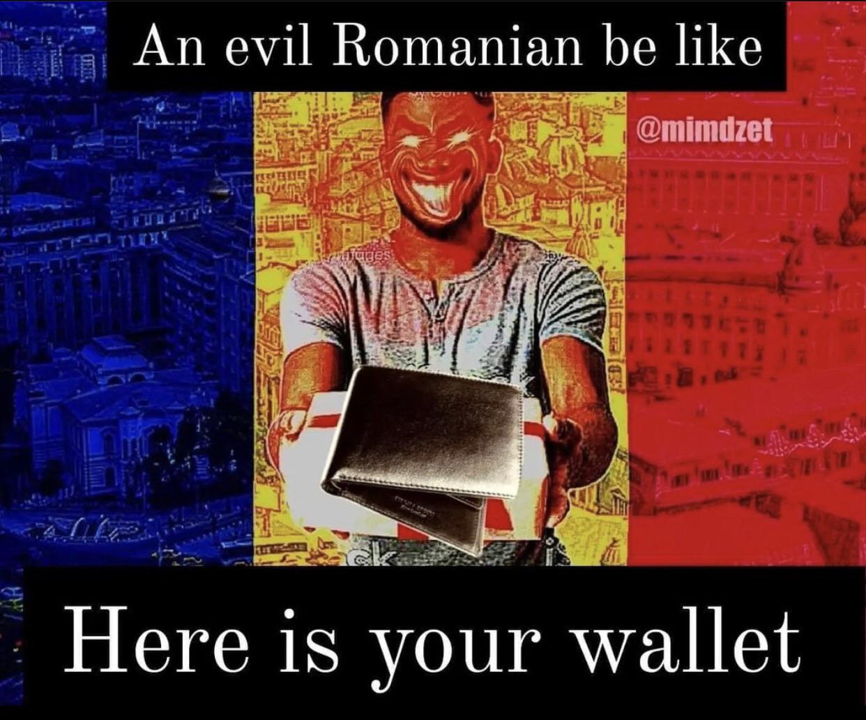 Good thing romanians are not evil /r/2balkan4you/top/ Romanians