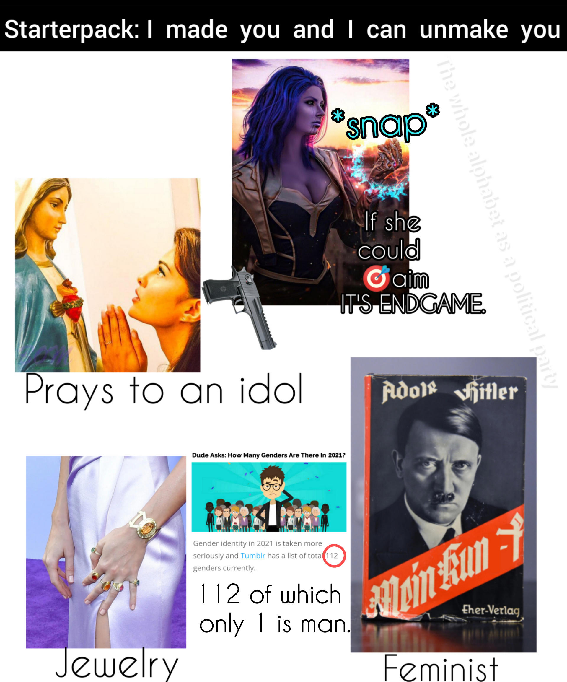 Starterpack "I made you and I can unmake you." /r/starterpacks