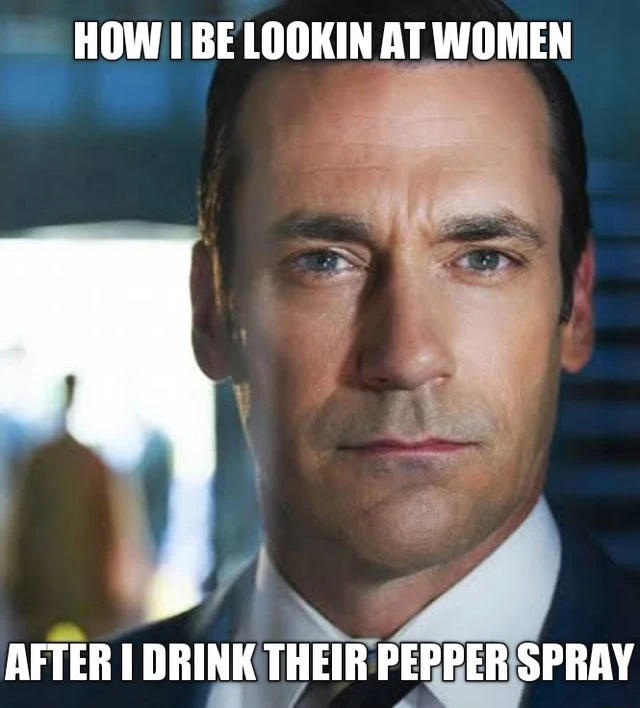 How I Be Staring at Woman When They Hit Me With the Dollar Store Pepper