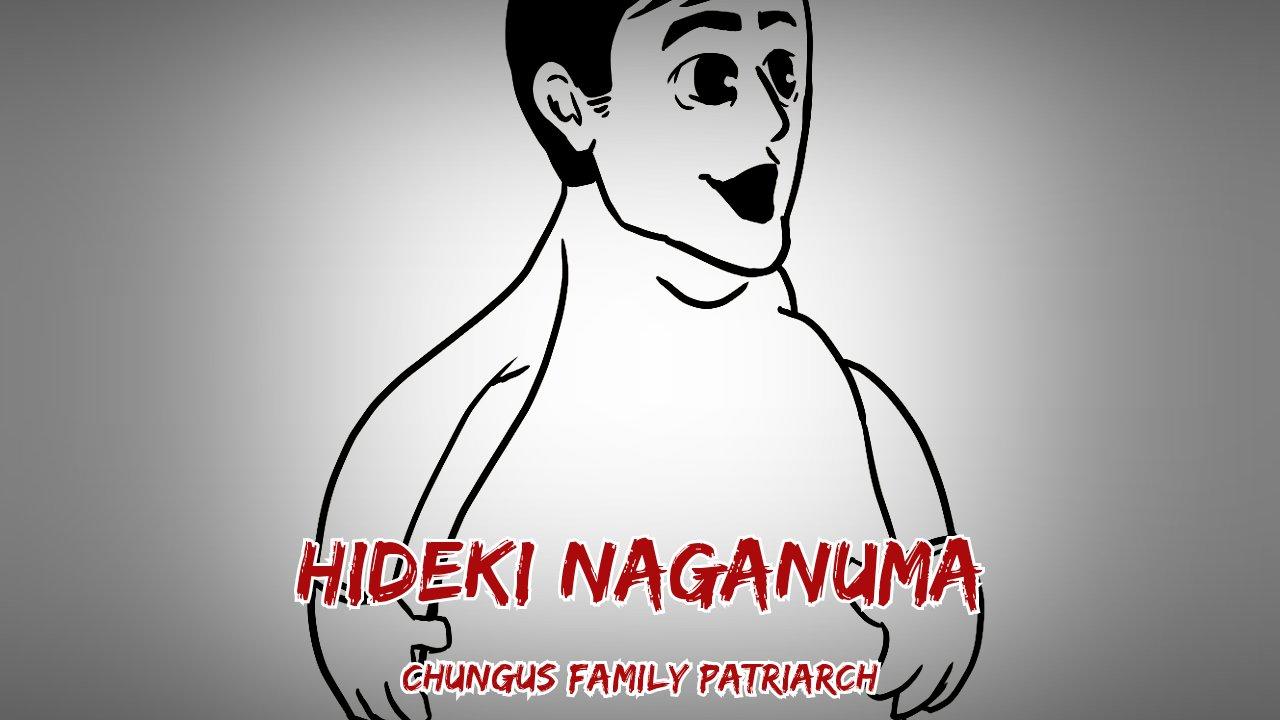Hideki Naganuma, Chungus Family Patriarch Hideki Naganuma Know Your
