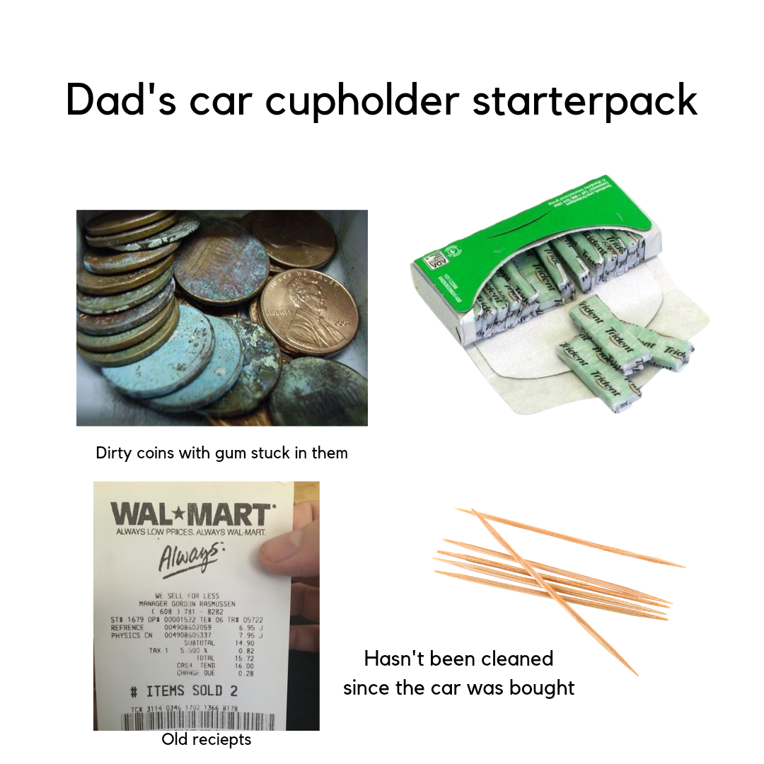 Dad's car cupholder starterpack /r/starterpacks Starter Packs