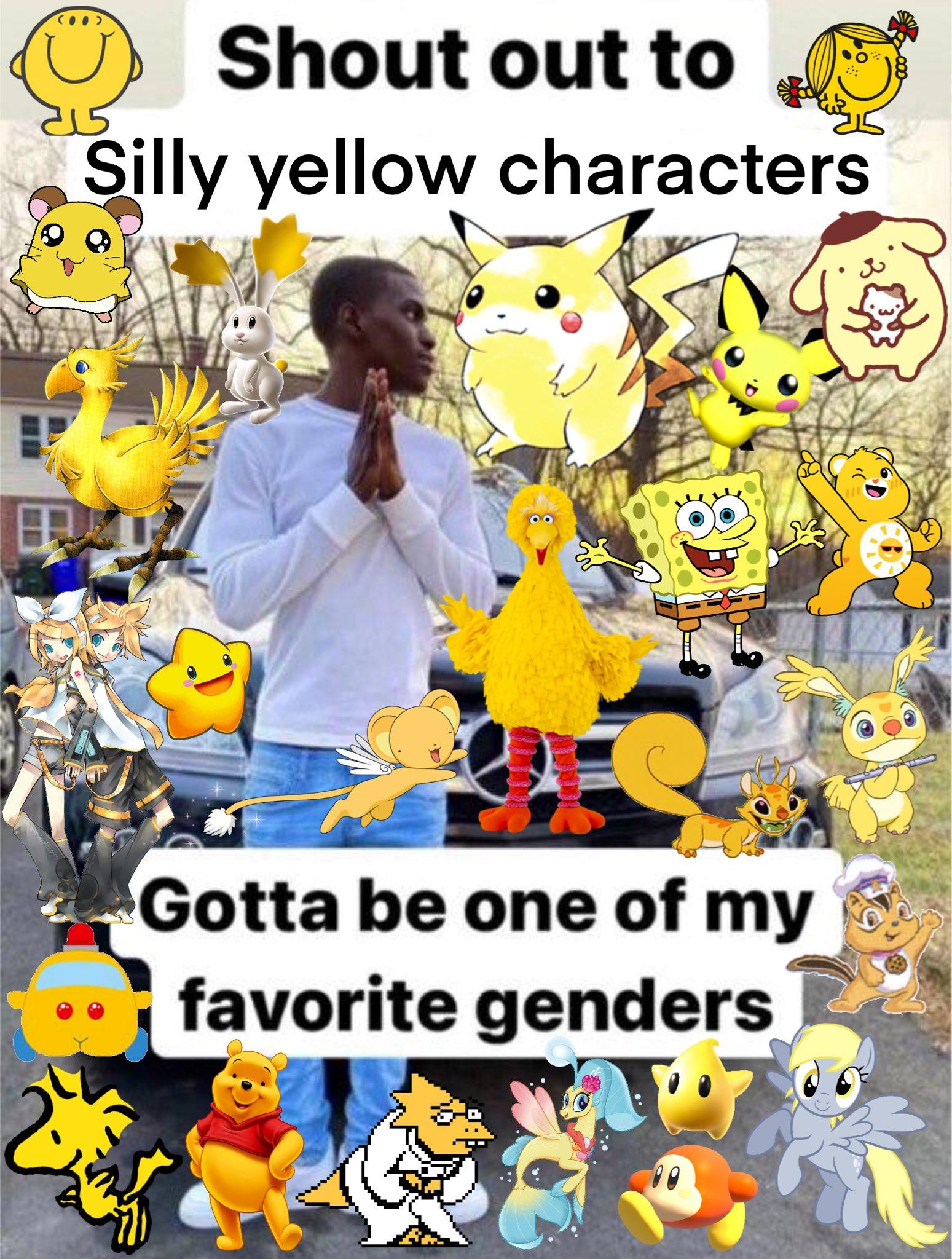 Shout Out To Silly Yellow Characters Gotta Be One Of My Favorite Genders Know Your Meme 2274