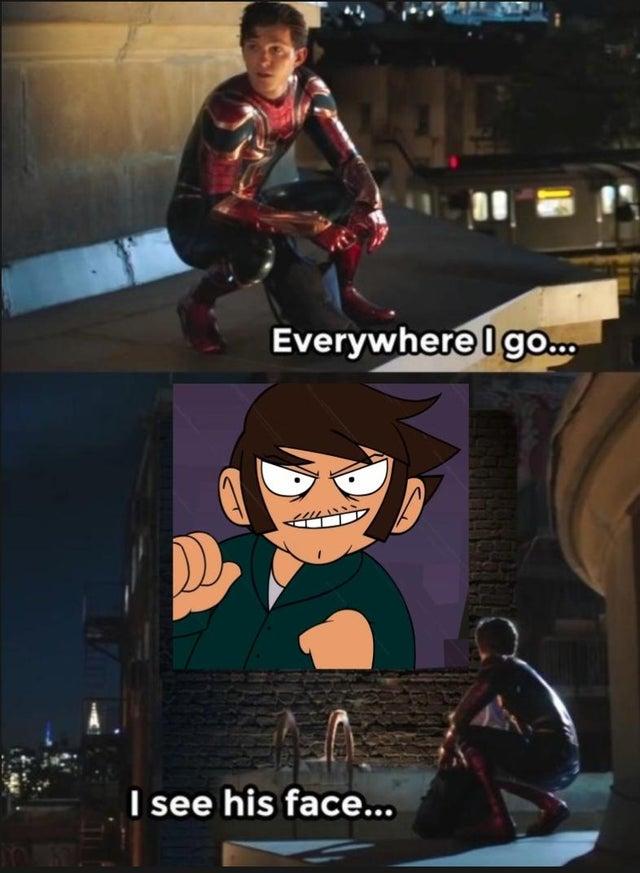 Everywhere I go I see his face Well Well Well Eduardo Know Your Meme