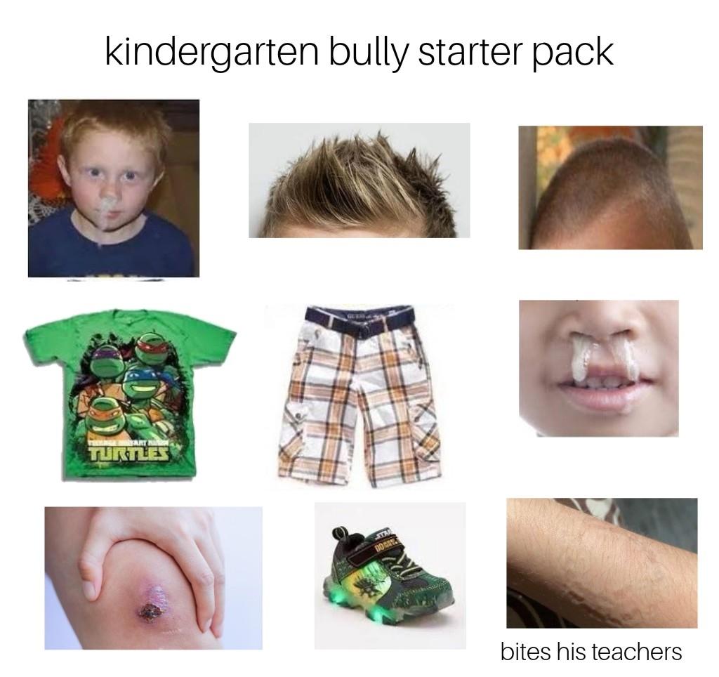Kindergarten bully starter pack /r/starterpacks Starter Packs