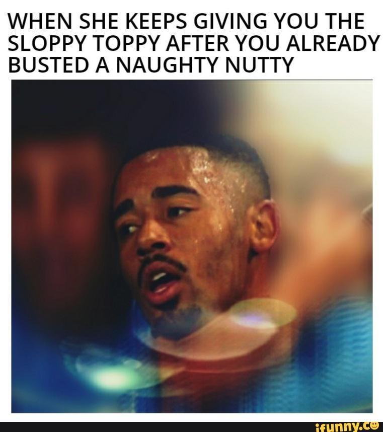 sloppy Sloppy Toppy Know Your Meme