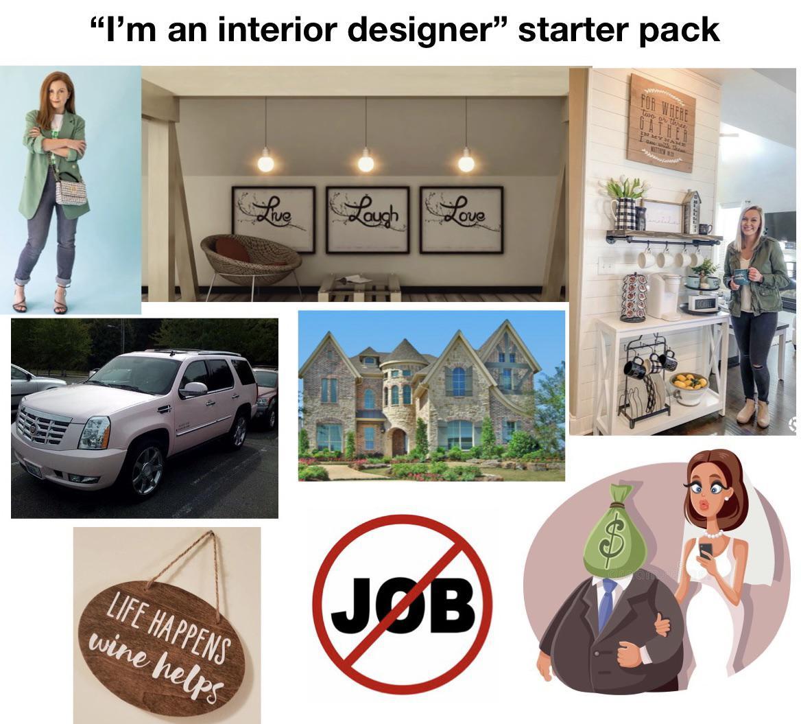 “I’m an interior designer” starter pack | /r/starterpacks | Starter ...