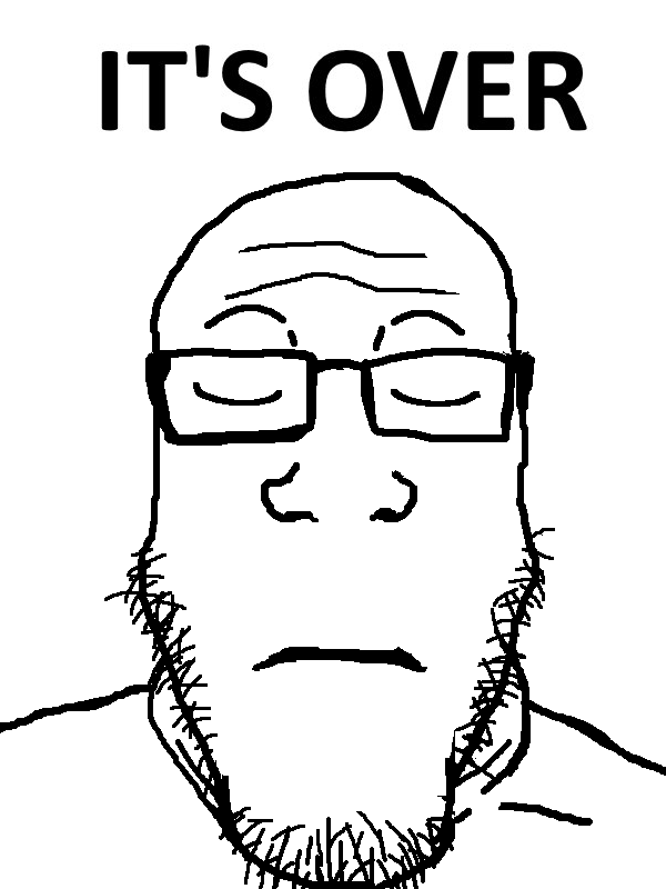 For Soyjaks IT'S OVER Know Your Meme