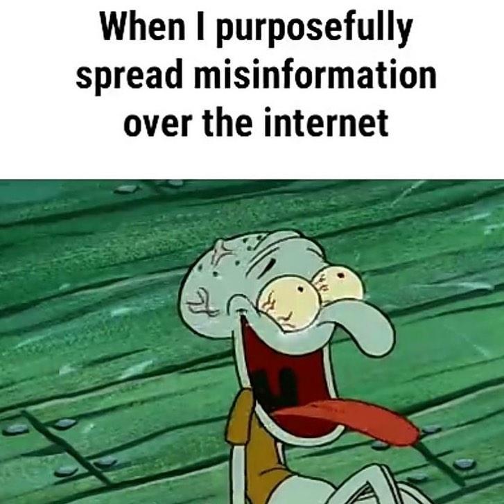 When I Purposefully Spread Misinformation Over the Internet (Squidward ...