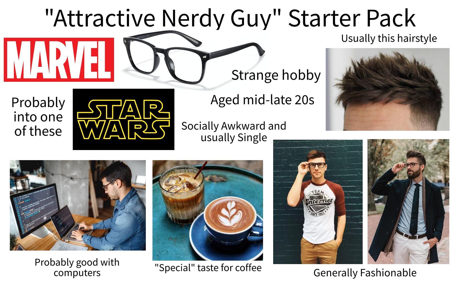 Attractive Nerdy Guy Starter Pack /r/starterpacks Starter Packs