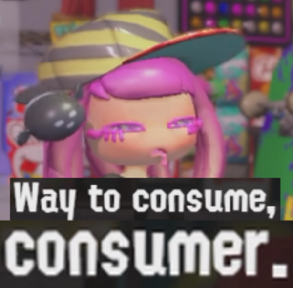 Way to consume, consumer Splatoon 3 Know Your Meme