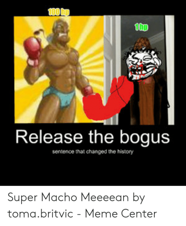 Super Macho Meeeean by toma.britvic | Release the Bogus | Know Your Meme