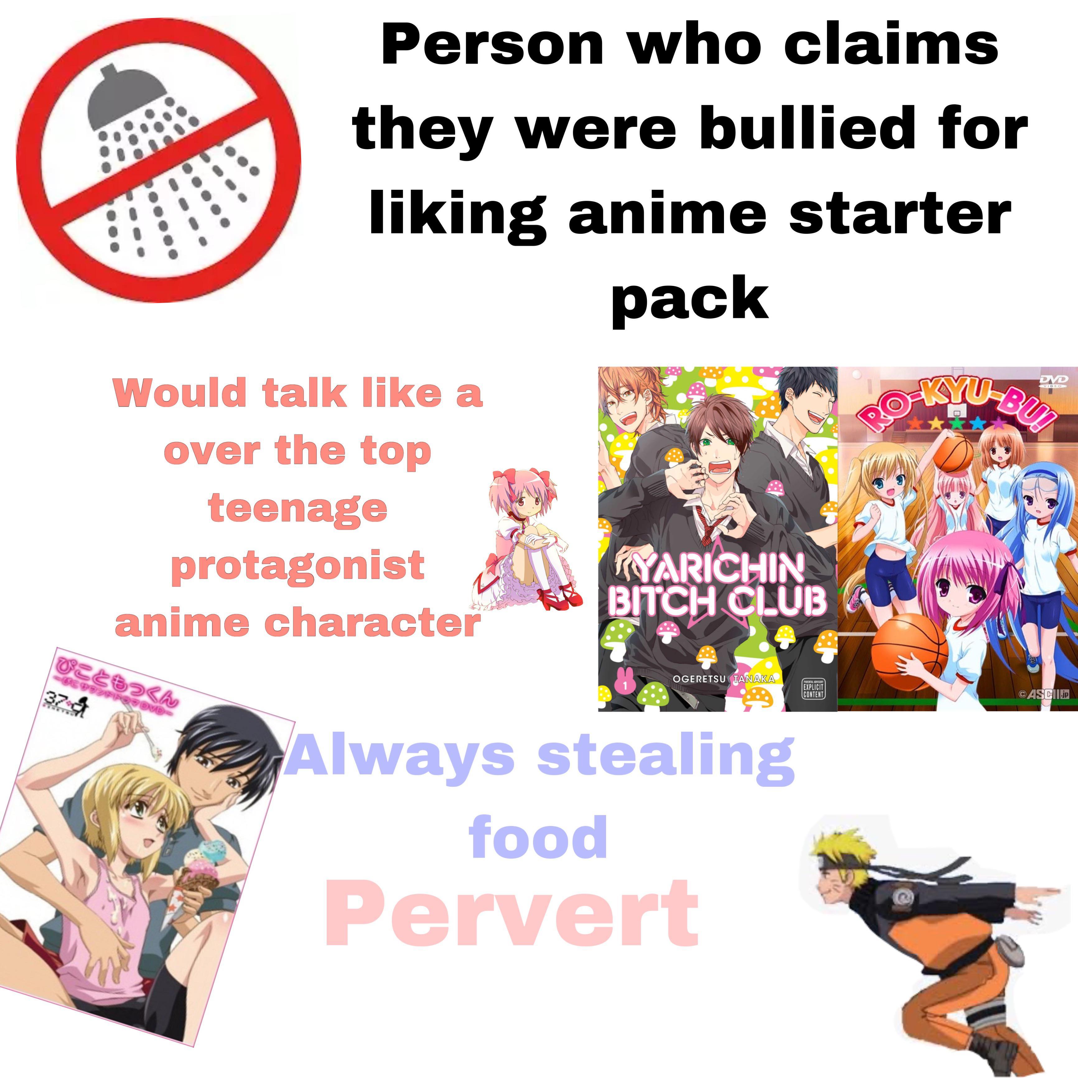 Person who claims they were bullied for liking anime starter pack | /r ...