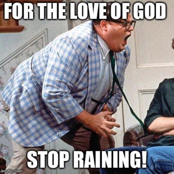 for-the-love-of-god-stop-raining-meme-image-macros-know-your-meme