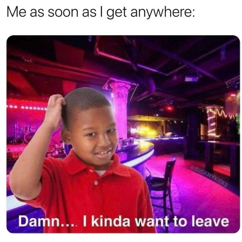 me as soon as i get anywhere | Damn&hellip; I Kinda Don&rsquo;t Care / Black Kid