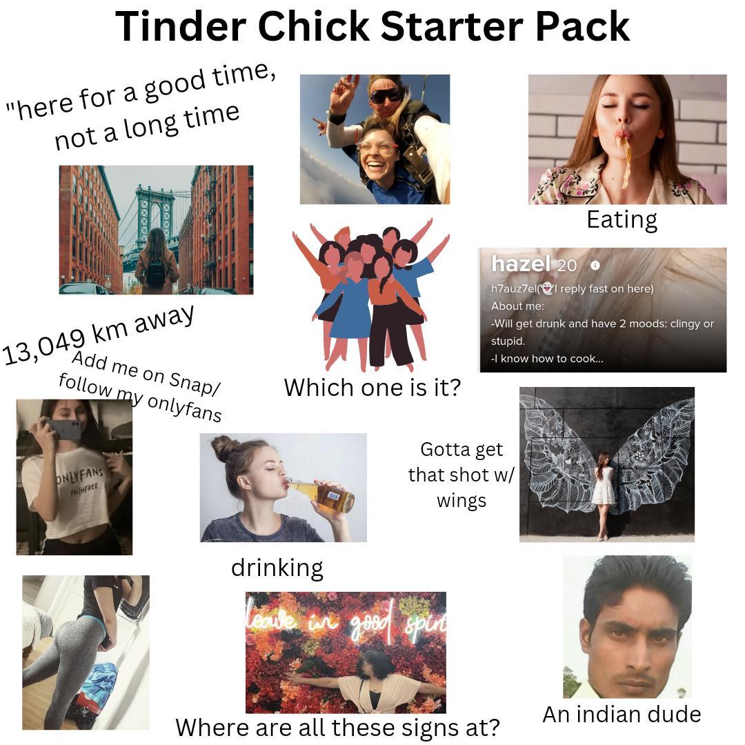 Tinder/bumble chick starterpack /r/starterpacks Starter Packs