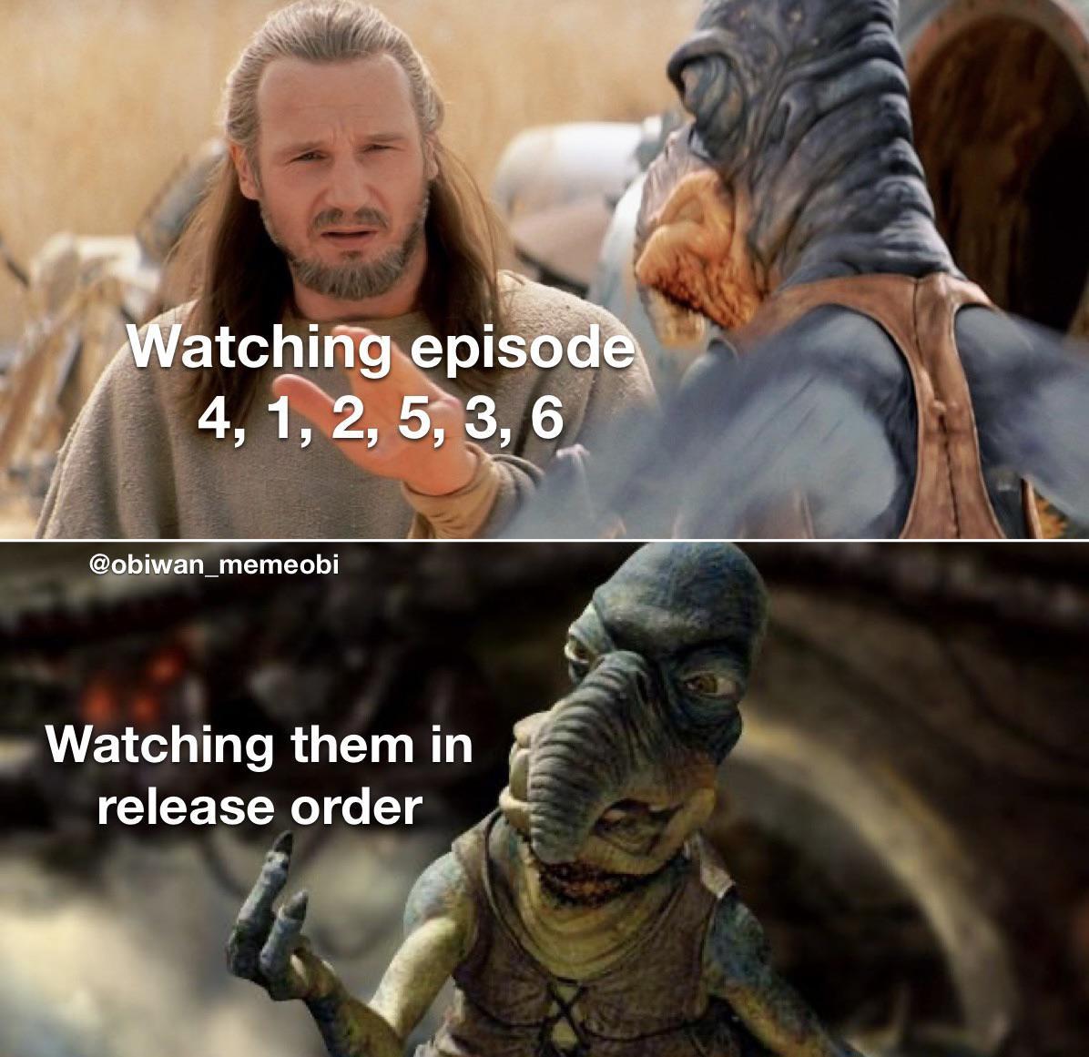 What Order Do You Watch Them r PrequelMemes Prequel Memes Know
