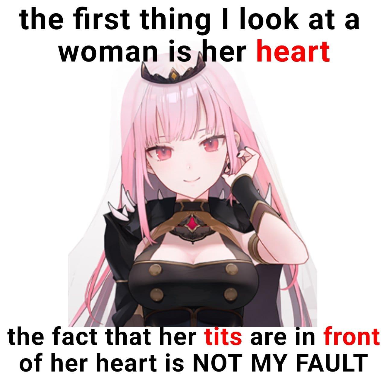 The first thing I look at in a woman is her heart, the fact that her