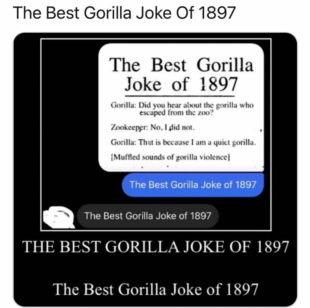 The best gorilla joke of 1897 /r/memes Know Your Meme