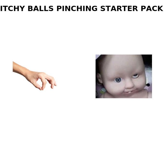 itchy balls pinching starter pack /r/starterpacks Starter Packs