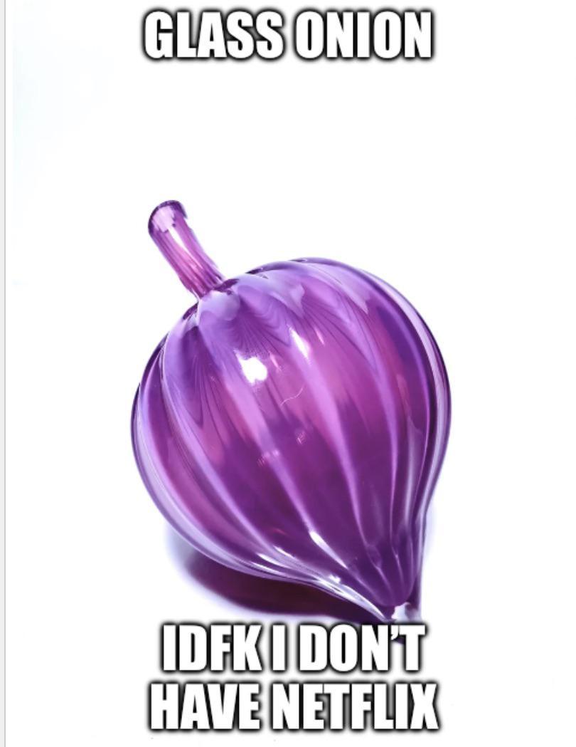 Wtf is this Glass Onion? /r/okbuddyretard OkBuddyRetard Know Your