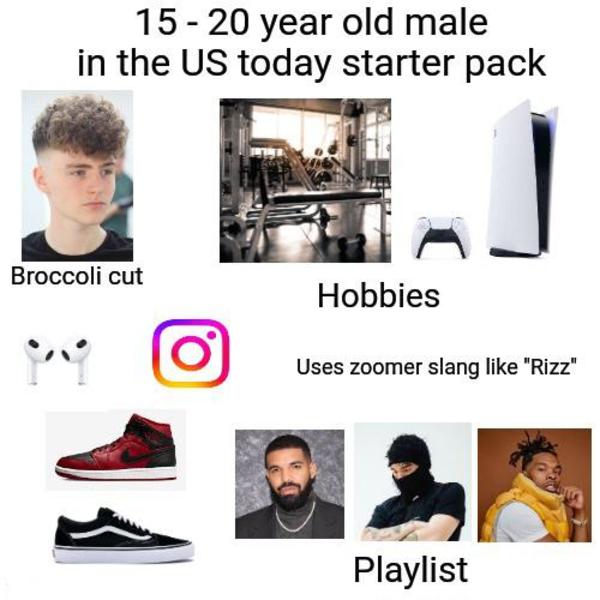 15 20 year old male in the US today starter pack /r/starterpacks