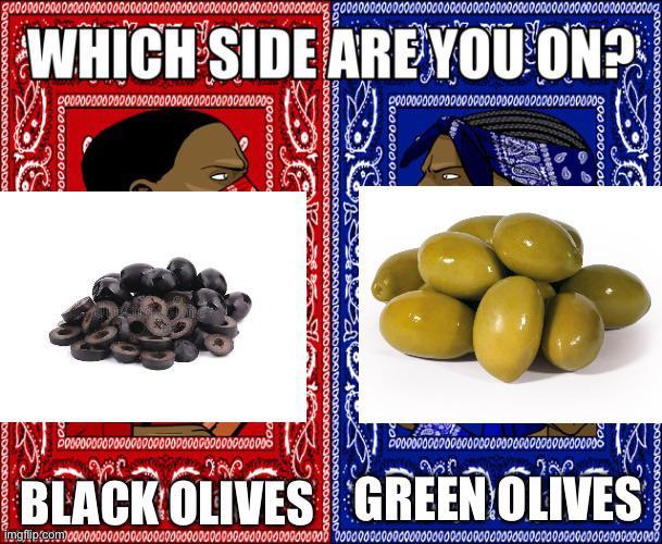 Black olives for sure /r/memes Know Your Meme