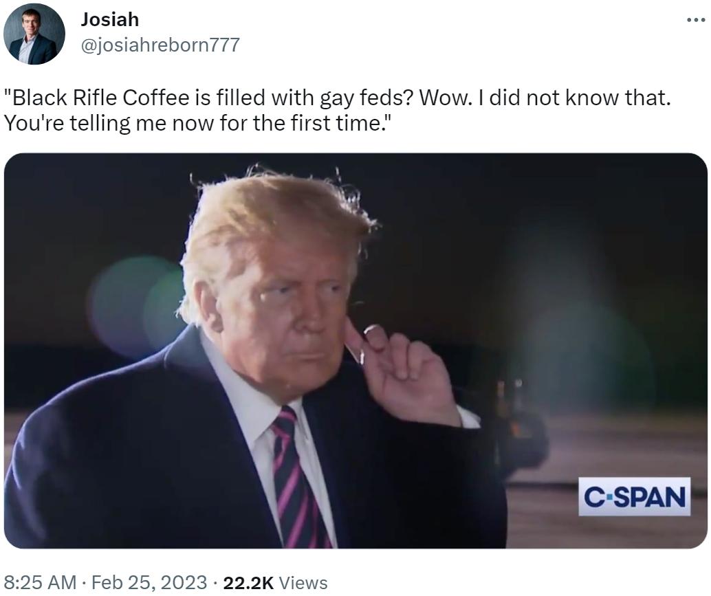 "Black Rifle Coffee is filled with gay feds? Wow. I did not know that