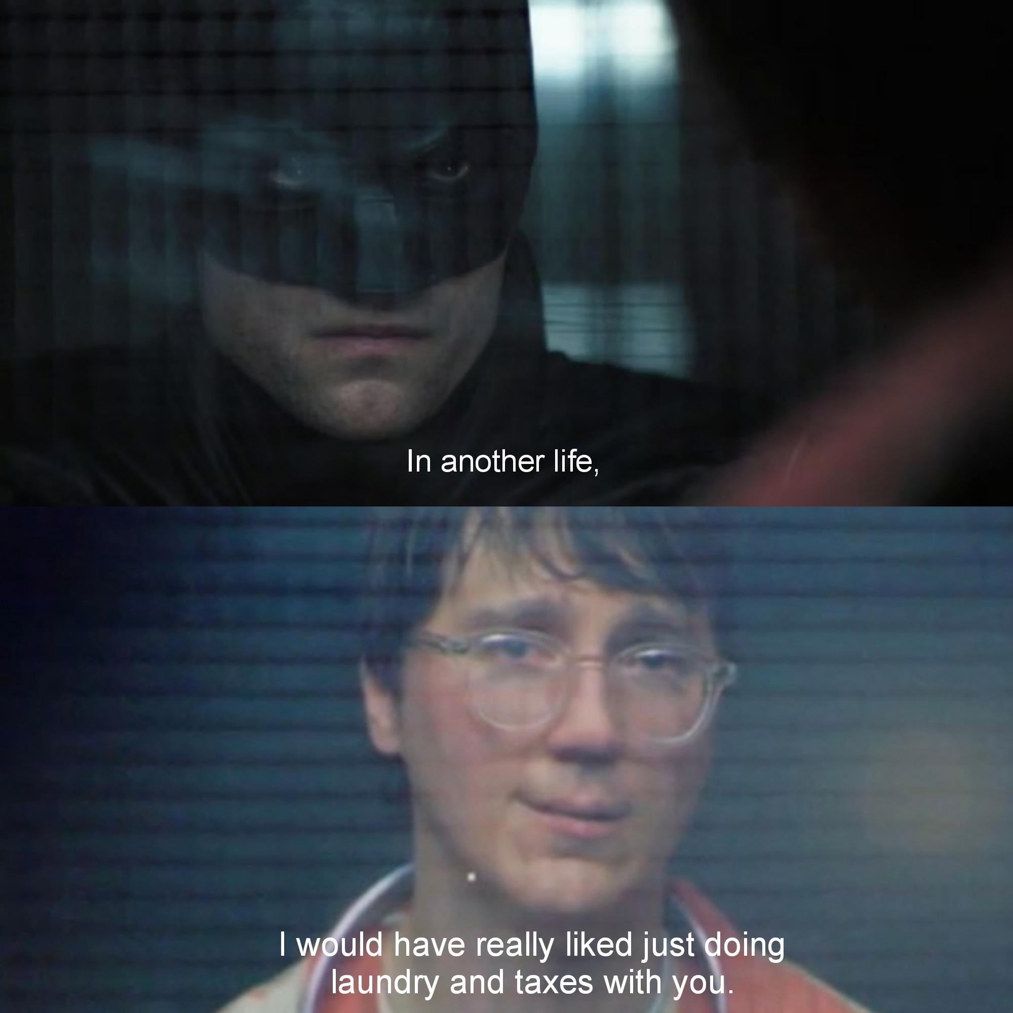 Batman and The Riddler In Another Life, I Would Have Really Liked Just Doing Laundry and Taxes
