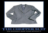 THE CHOPPER SUIT YOU SHOULDN'T LEAVE HOME WITHOUT IT