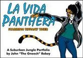 LA VIDA ANTHERA A Suburban Jungle Portfolia by John The Gneech Robey La vida panthera, starring Tiffany Tiger mammal vertebrate cartoon fictional character