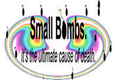 Small Bombs. It's the ultimate cause of death